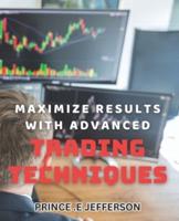 Maximize Results With Advanced Trading Techniques.