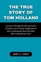 The True Story Of Tom Holland