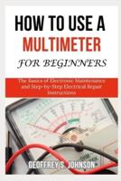 How To Use a Multimeter For Beginners