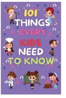 101 Things Every Kids Need to Know