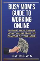 Busy Mom's Guide to Working Online