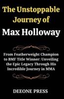 The Unstoppable Journey of Max Holloway