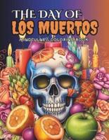 The Day of LOS MUERTOS, Colorful Mexican Tradition and Sugar Skulls Coloring Book for Adults