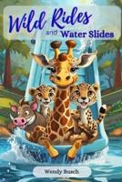 Wild Rides and Water Slides