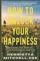 How to Unlock Your Happiness