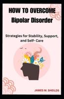 HOW TO OVERCOME Bipolar Disorder