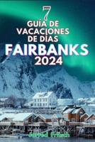 7 Guía De Vacaciones De Días Fairbanks 2024