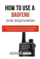 How to Use a Baofeng for Beginners