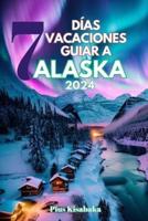 7 Días Vacaciones Guiar a Alaska 2024