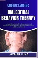 Understanding Dialectical Behavior Therapy