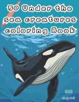 50 Under the Sea Creatures Coloring Book