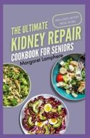 The Ultimate Kidney Repair Cookbook for Seniors