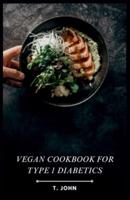 Vegan Cookbook for Type 1 Diabetics