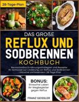 Das Große Reflux Und Sodbrennen Kochbuch