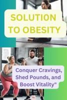 The Solution to Obesity