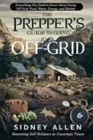 The Prepper's Guide to Going Off-Grid