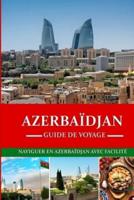 Guide De Voyage En Azerbaïdjan 2024/2025