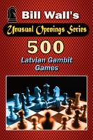 500 Latvian Gambit Games