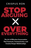 Stop Arguing Over Everything