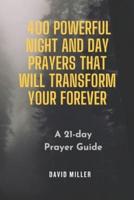 400 Powerful Night and Day Prayers That Will Transform Your Forever