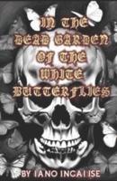 In The Dead Garden of the White Butterflies