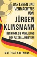 Das Leben Und Vermächtnis Von Jürgen Klinsmann
