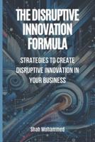 The Disruptive Innovation Formula