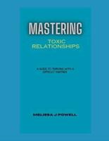 Mastering Toxic Relationships