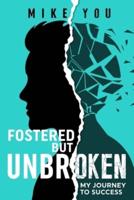 "Fostered but Unbroken"