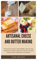 Artisanal Cheese and Butter Making