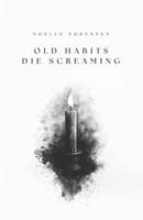 Old Habits Die Screaming