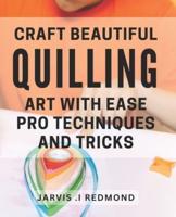 Craft Beautiful Quilling Art With Ease