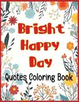 Bright Happy Day Quotes Coloring Book