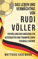 Das Leben Und Vermächtnis Von Rudi Völler