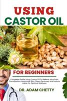Using Castor Oil for Beginners