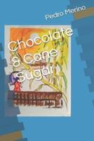 Chocolate & Cane Sugar