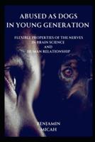 Abused as Dogs in Young Generation