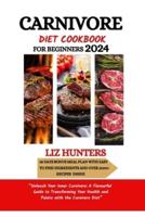 Carnivore Diet Cookbook for Beginners 2024