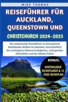Reiseführer Für Auckland, Queenstown Und Christchurch 2024-2025