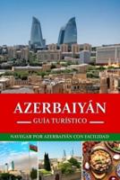 Guía De Viaje De Azerbaiyán 2024/2025