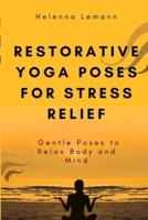 Restorative Yoga Poses for Stress Relief