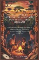 Racconti Di Avventura Africana Per Teenager E Giovani