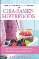 Der Ultimative Leitfaden an Chia-Samen Superfoods