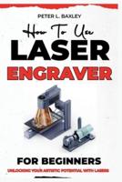 How to Use Laser Engraver for Beginners