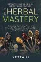 Activate Your 40 Pound Weight-Loss Journey With Herbal Mastery