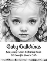 Baby Ballerinas - Grayscale Adult Coloring Book