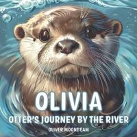 Olivia Otter's Journey by the River
