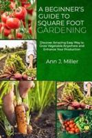 A Beginner's Guide to Square Foot Gardening
