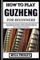 How to Play Guzheng for Beginners