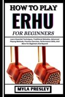 How to Play Erhu for Beginners